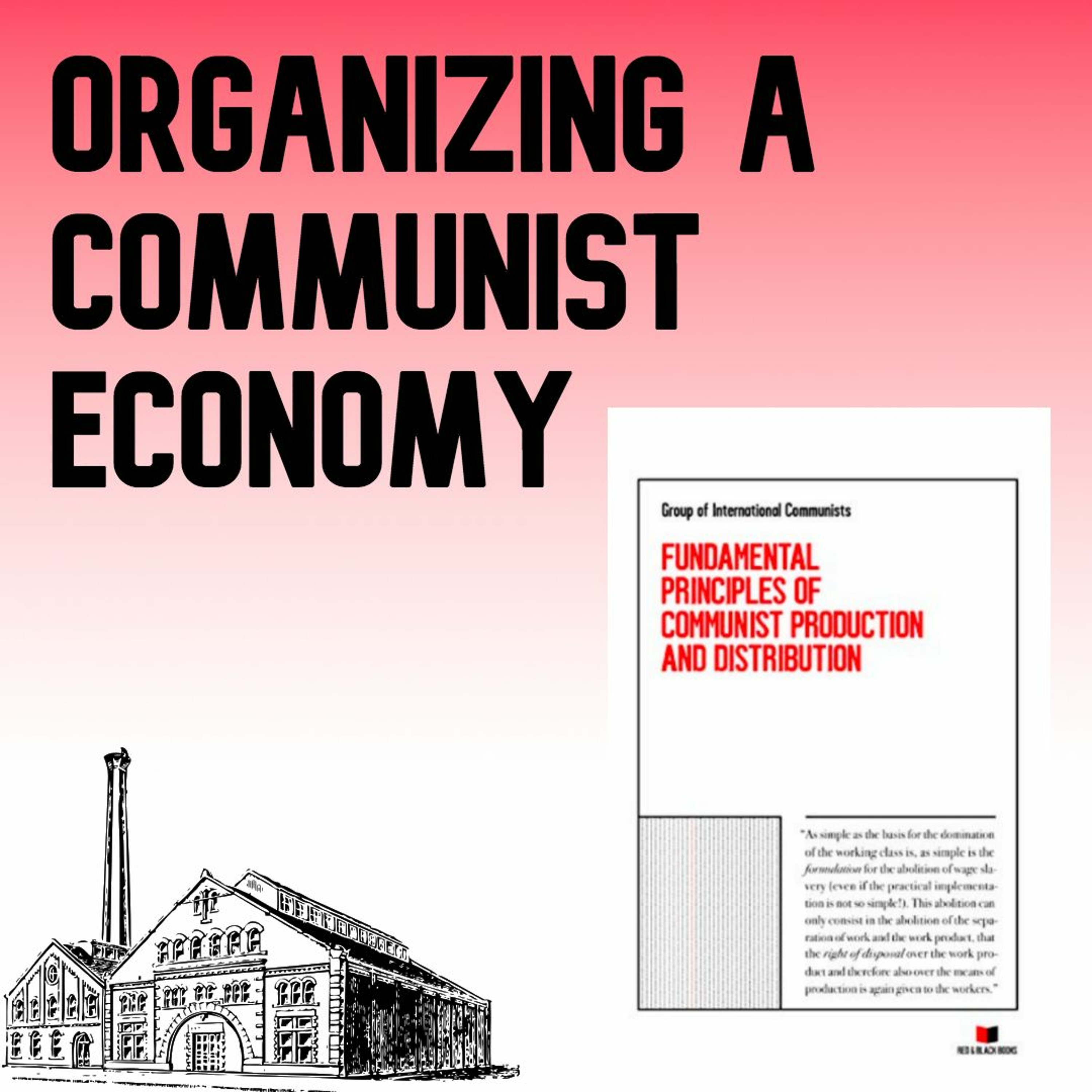 33. Organizing a Communist Economy | Fundamental Principles of Communist Production/Distribution Pt1 episode artwork