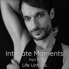 Intimate Moments 10 - Life Unfolds
