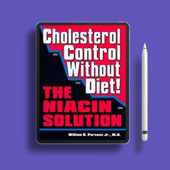 Cholesterol Control Without Diet!: The Niacin Solution . On the House [PDF]