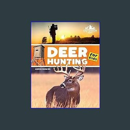 Stream ^D.O.W.N.L.O.A.D 🌟 Deer Hunting for Kids A Beginner’s Guide to Hunting Whitetail and