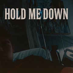 Hold Me Down