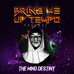 Bring Me Up Tempo Podcast 044 THE MIND DESTINY