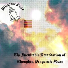 The Inevitable Retardation of Thoughts, Prayers & Ideas