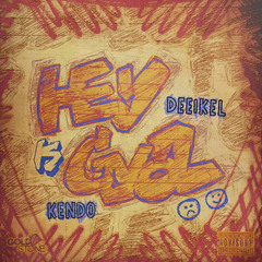 HEY GYAL DJ Kendo & DEEIKEL / Hey Gyal come back it up De ese culo soy un fanatico