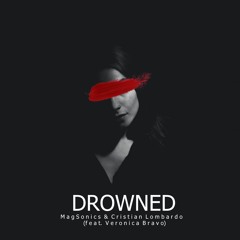 MagSonics & Cristian Lombardo - Drowned (feat. Veronica Bravo)