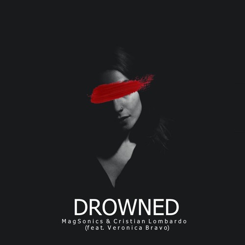 MagSonics & Cristian Lombardo - Drowned (feat. Veronica Bravo)