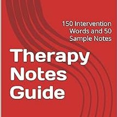 $ Therapy Notes Guide: 150 Intervention Words and 50 Sample Notes BY: Therapy Notes Guide (Auth