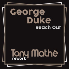 George Duke - Reach Out (Tony Mathe Rework) ** 2 Different Mix **