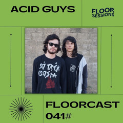 FloorCast / Acid Guys 041