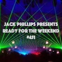 Jack Phillips Presents Ready For The Weekend #451