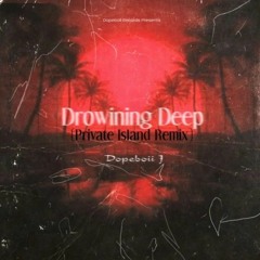 Dopeboii J - Drowning Deep (Private Island Remix)