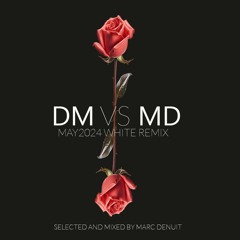 DM VS MD (3) May 2024 White label and remix Marc Denuit