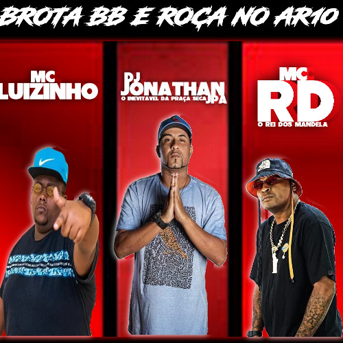 MCS RD & LUIZINHO - BROTA BB E ROÇA NO AR10 - DJ JONATHAN JPA