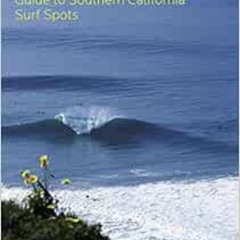 Get EBOOK 🖍️ Surfer Magazine's Guide to Southern California Surf Spots by Surfer Mag