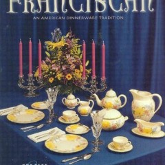 [View] KINDLE 📩 Franciscan: An American Dinnerware Tradition, With Price Guide by  B