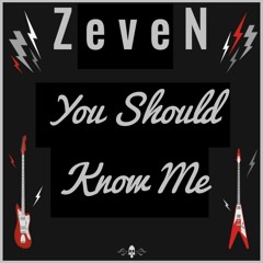 ZeveN - You Should Know Me
