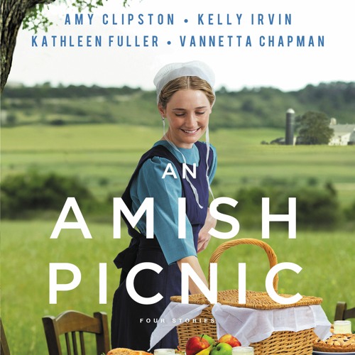 AN AMISH PICNIC by Amy Clipston, Kelly Irvin, Kathleen Fuller, & Vannetta Chapman