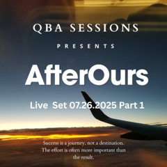 QBA Session Presents AfterOurs 07.26.2025 Part 1