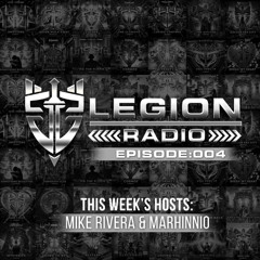 Legion Radio 004 - Mike Rivera & Marhinnio