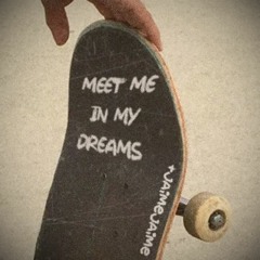 Meet Me In My Dreams [+ jaimejaime]