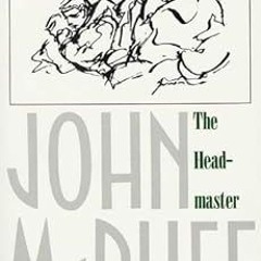 The Headmaster: Frank L. Boyden of Deerfield BY John McPhee (Author) )E-reader[ Full Edition