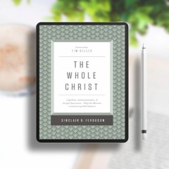 The Whole Christ: Legalism, Antinomianism, and Gospel Assurance―Why the Marrow Controversy Stil