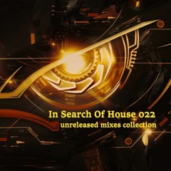 In Search Of House 022 -  unreleased mixes collection