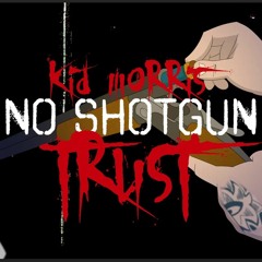 Kid Morris - NO SHOTGUN TRUST