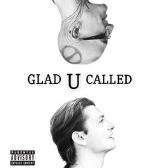GLAD U CALLED (ft. Prexcher)