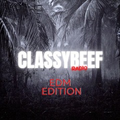 CLASSYBEEF RADIO MIXTAPE EDM EDITION