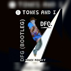 TONES AND I - Dance Monkey (DFG Bootleg)