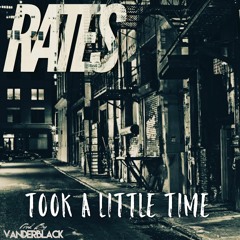 Rates - Took A Little Time (prod. by VNDRBLCK)