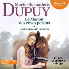 « Le Manoir des rêves perdus, tome 1 - Les Caprices de la brume » de M.B Dupuy lu par L. Philippe