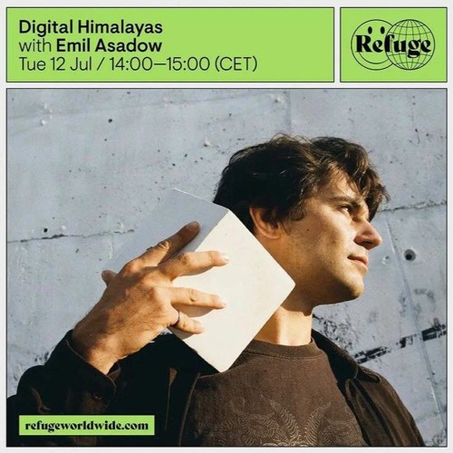 Emil Asadow - Digital Himalayas Mix For Refugee Worldwide