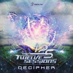 Twelve Sessions - Decipher | OUT NOW on Digital Om!