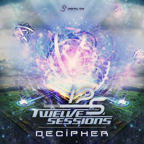 Twelve Sessions - Decipher | OUT NOW on Digital Om!