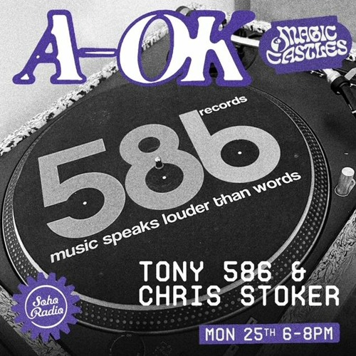 Soho Radio - Magic Castles with Chris Stoker & Tony 586 (586 Records) - 25.09.23