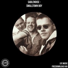 LYC FREEDOWNLOAD 040: Sablenoise - Smalltown Boy (Edit) [FREE DOWNLOAD]