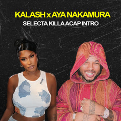 Kalash & Aya Nakamura - Selecta Killa Acap Intro
