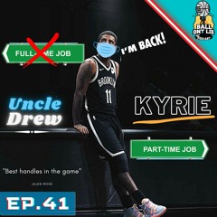 EP 41--KYRIE IRVING BACK, BUT PART-TIME