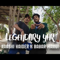 LEGENDARY YAR - Kaashi Haider x Babar mangi - Sindhi rap | Sindhi hip-hop