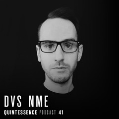 Quintessence Podcast 41 / DVS NME