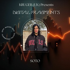 Digital Fragments Radio Ep. 004 - SOTO (Guest Mix)