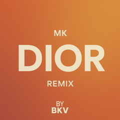 MK - Dior (BKV Remix)