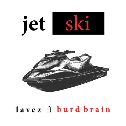 JETSKI Ft Burd Brain