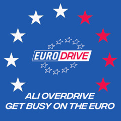 ALI OVERDRIVE - GET BUSY ON THE EURO [ED002]