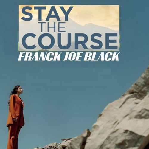 Stay The Course - Franck Joe Black - Demo May 2025