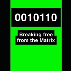 [GET] [KINDLE PDF EBOOK EPUB] 0010110 Breaking Free From The Matrix: Using Code 00101