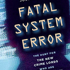 Access EBOOK 🗃️ Fatal System Error: The Hunt for the New Crime Lords Who Are Bringin