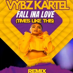 VYBZ KARTEL - FALL INA LOVE - (TIMES LIKE THIS) REMIX - 20TH MARCH 2024